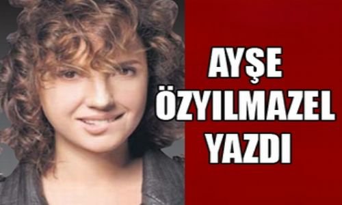 Ayşe Özyılmazel yazdı