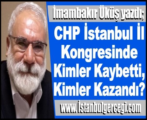 CHP İstanbul Kongresinde Kimler Kaybetti, Kimler Kazandı?