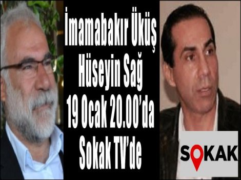 İmambakır Üküş ve Hüseyin Sağ 19 Ocak'ta Sokak TV'de