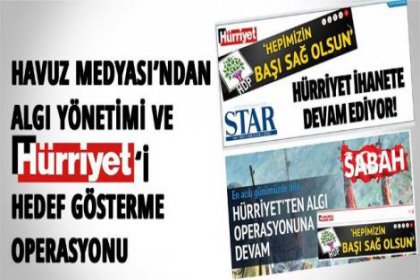 Havuz Medyası Hürriyet'i hedef gösteriyor