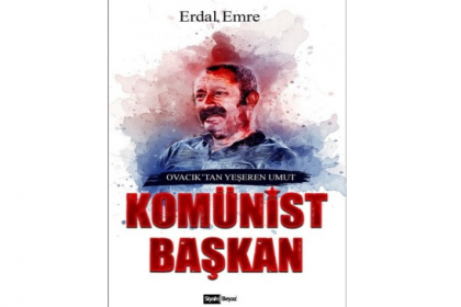 'Komünist Başkan: Ovacık'tan Yeşeren Umut' 16. baskısını yaptı