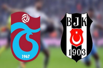 Trabzonspor - Beşiktaş maçı saat 19.00'da