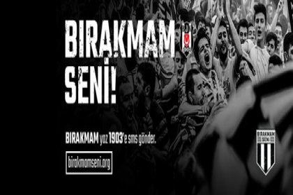 Beşiktaş Jimnastik Kulübü #BırakmamSeni kampanyası ile Beşiktaşlıları; “Beşiktaş’a Destekte Bulunma Hakkını Kullanmaya” davet etti