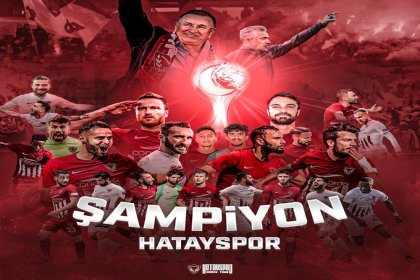 TFF 1. Lig Şampiyonu Hatayspor Süper Lig'de!