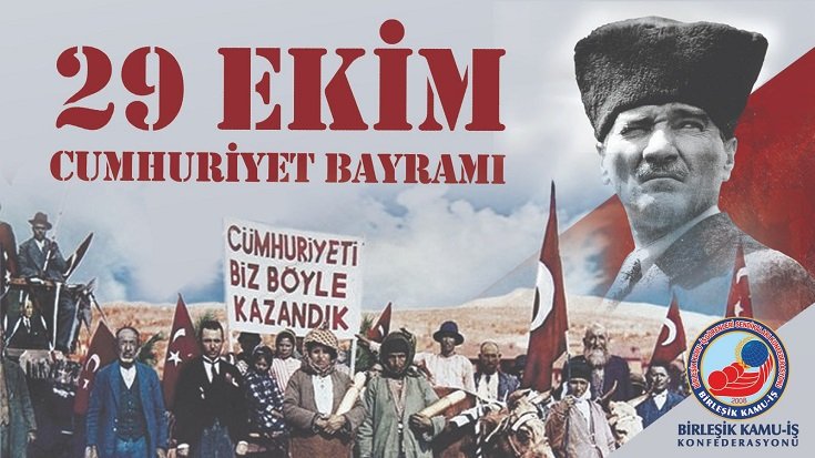 Birleşik Kamu-İş Konfederasyonu; 'Cumhuriyeti ve Atatürk devrimlerini koruyan, sahip çıkan tüm ulusumuzun 29 Ekim Cumhuriyet Bayramı’nı kutluyoruz'