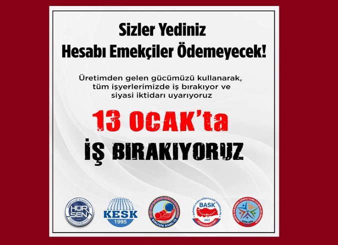 13 Ocak'ta memur ve işçiler iş bırakıyor!